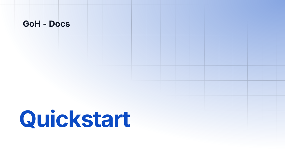 Quickstart | GoH - Docs